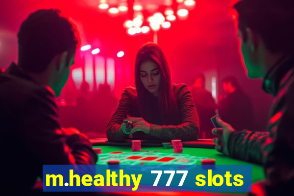 m.healthy 777 slots