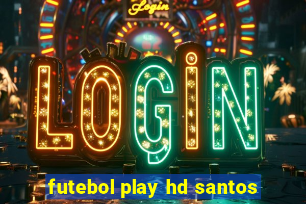 futebol play hd santos