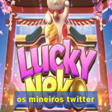 os mineiros twitter