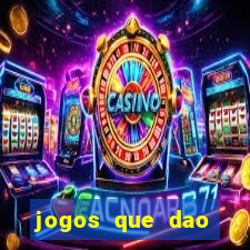 jogos que dao dinheiro ao se cadastrar