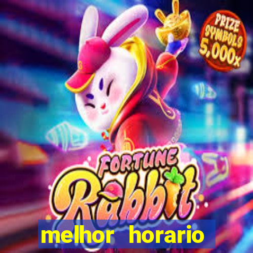 melhor horario fortune rabbit