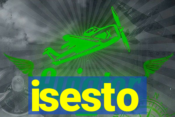 isesto