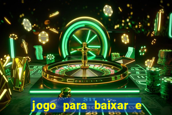 jogo para baixar e ganhar dinheiro