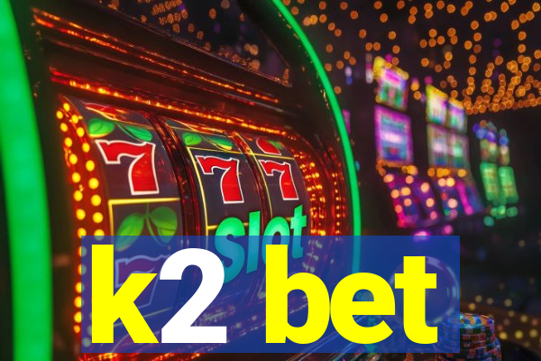 k2 bet