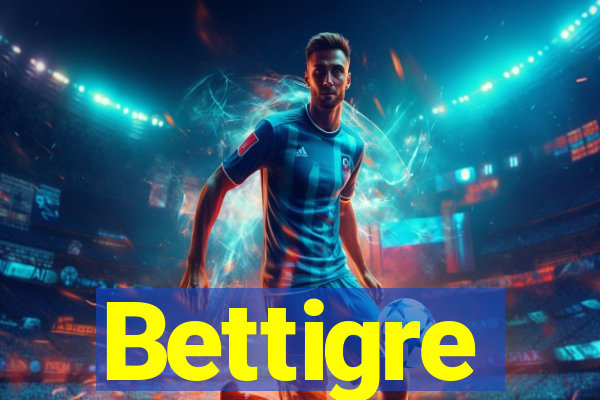 Bettigre