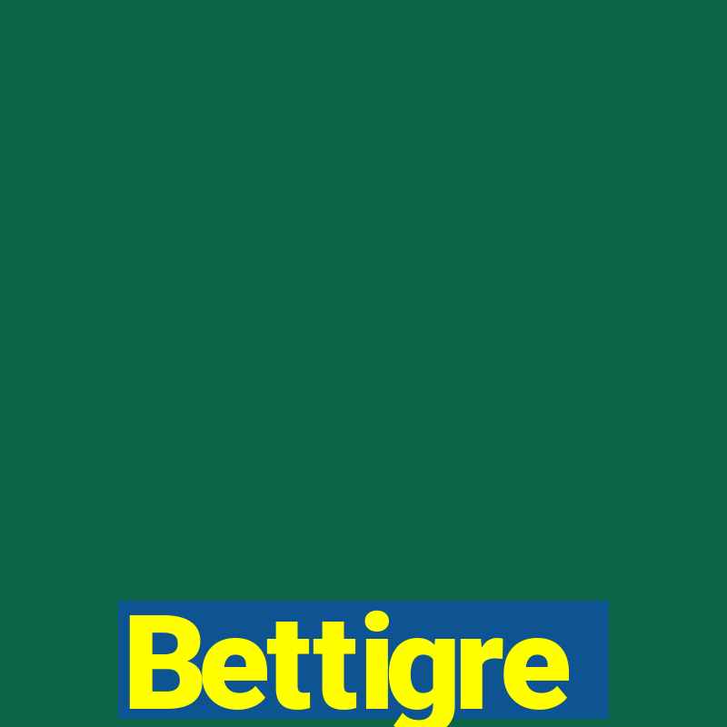 Bettigre