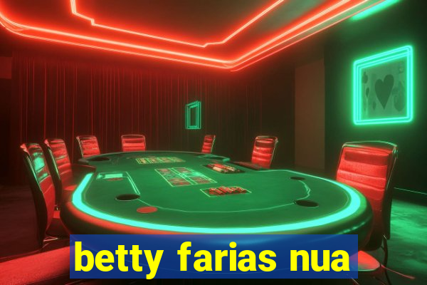 betty farias nua