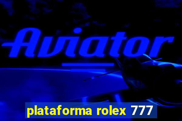 plataforma rolex 777