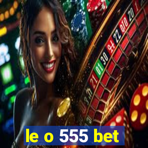 le o 555 bet