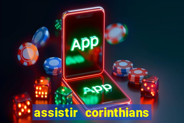 assistir corinthians x s o paulo futemax