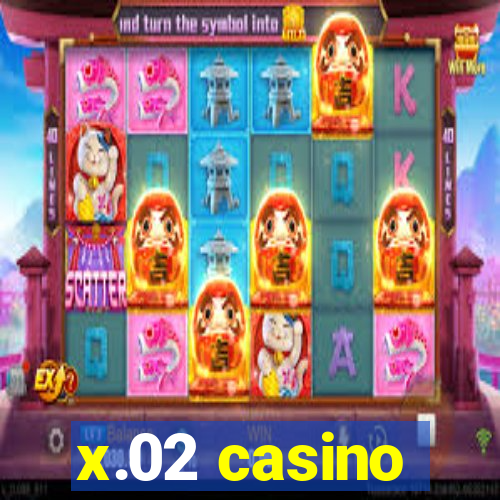 x.02 casino