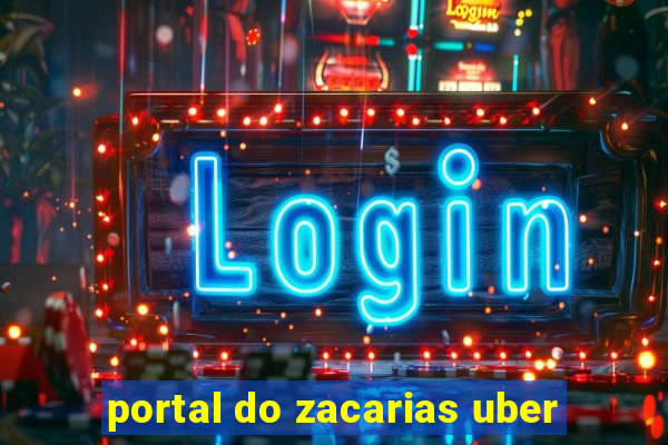 portal do zacarias uber