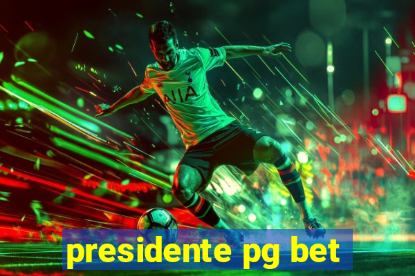 presidente pg bet