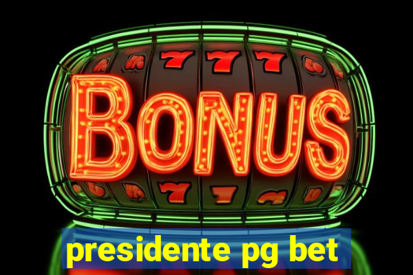 presidente pg bet