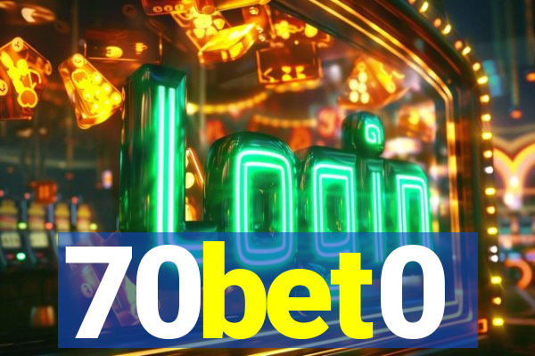 70bet0