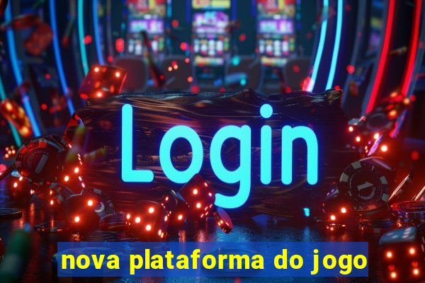 nova plataforma do jogo