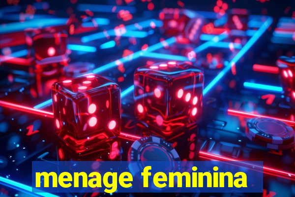 menage feminina