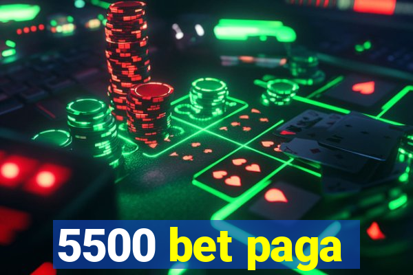 5500 bet paga