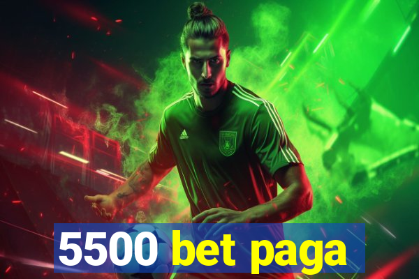 5500 bet paga