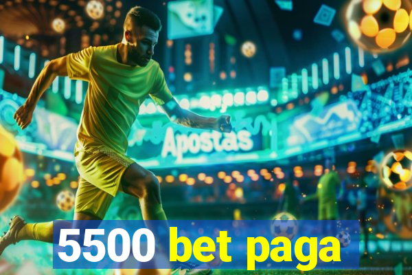 5500 bet paga