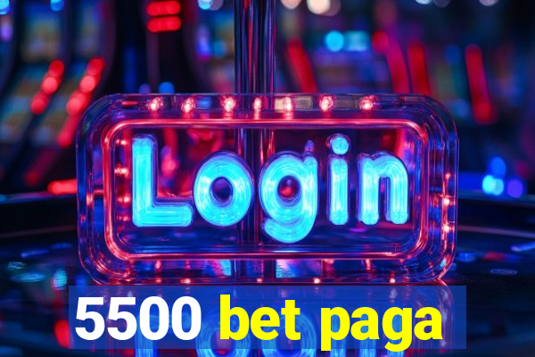 5500 bet paga