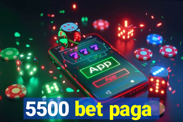 5500 bet paga