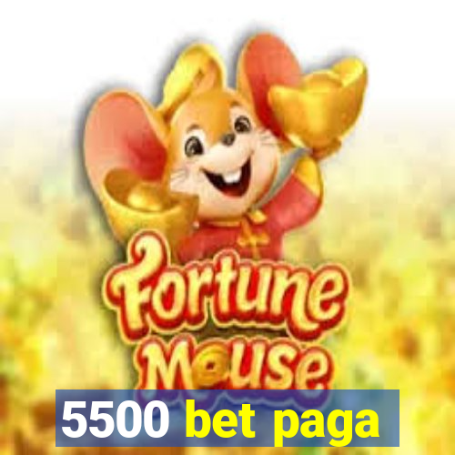 5500 bet paga