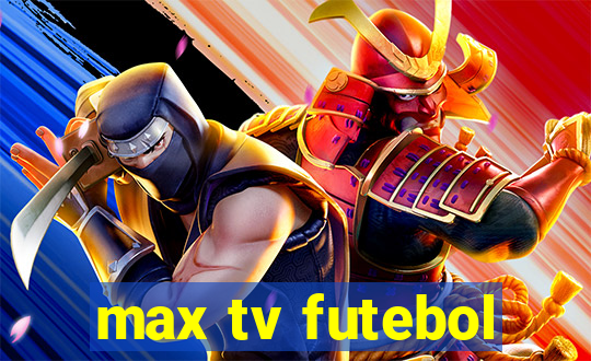 max tv futebol