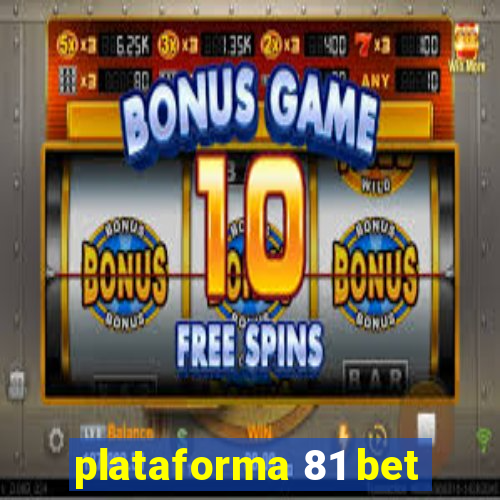 plataforma 81 bet