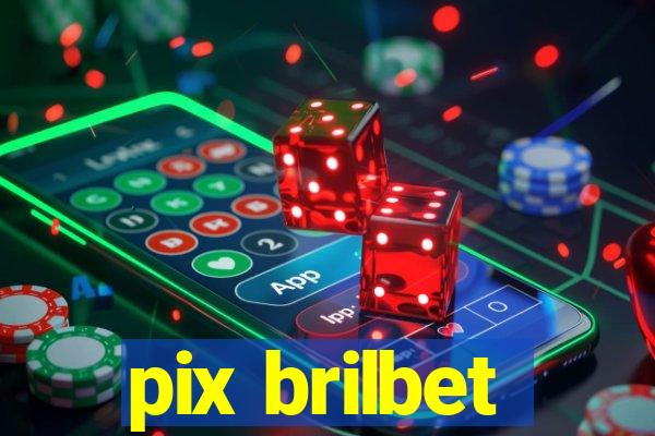 pix brilbet