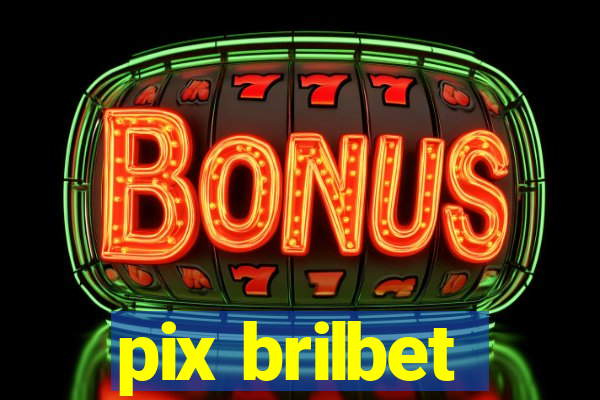 pix brilbet