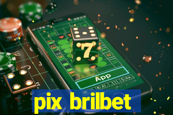 pix brilbet