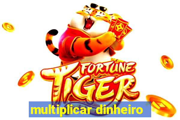 multiplicar dinheiro