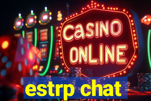 estrp chat