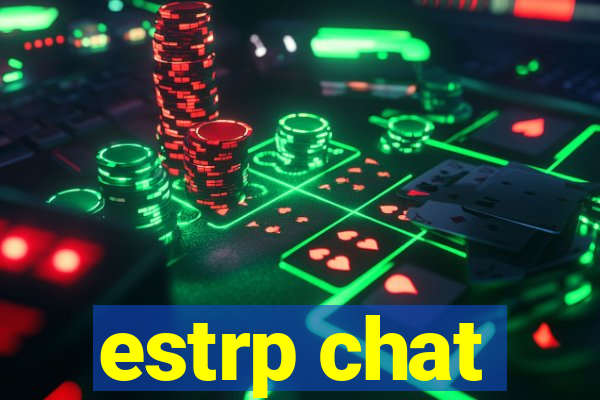 estrp chat