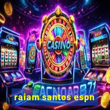 raiam santos espn