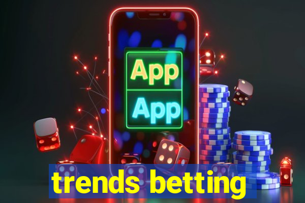 trends betting