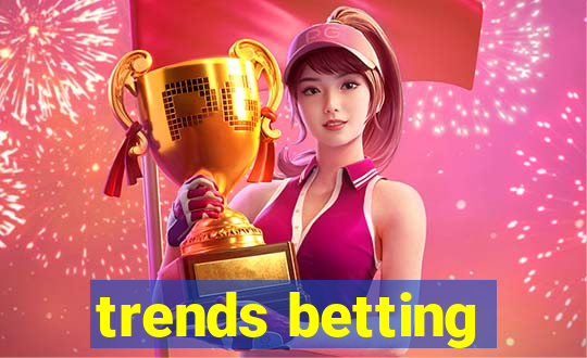 trends betting