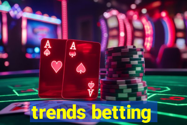 trends betting