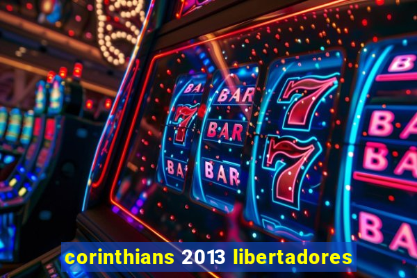 corinthians 2013 libertadores