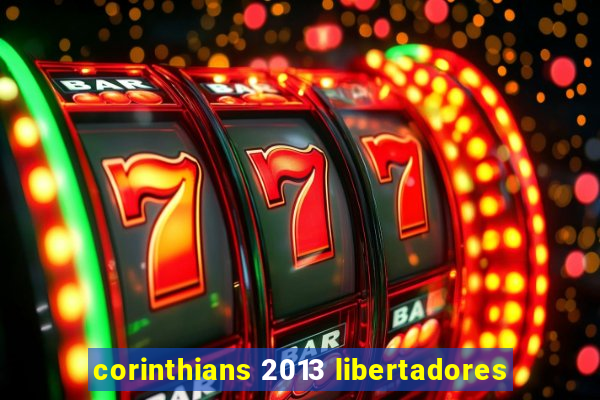 corinthians 2013 libertadores