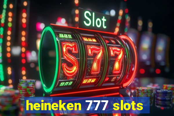 heineken 777 slots