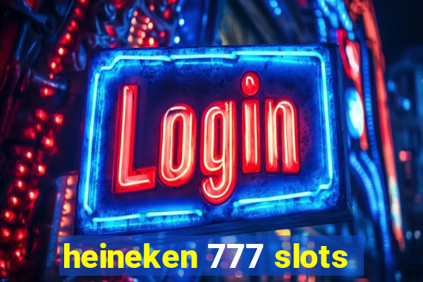 heineken 777 slots