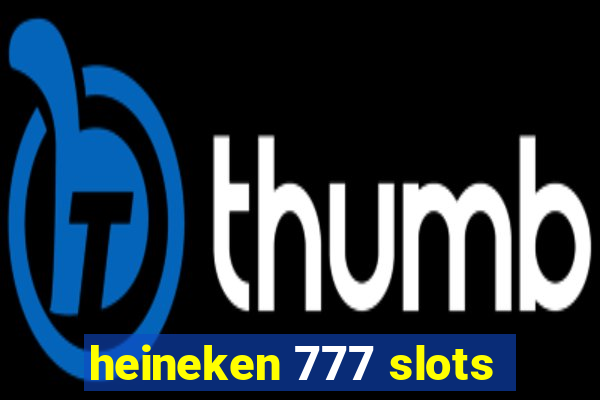 heineken 777 slots