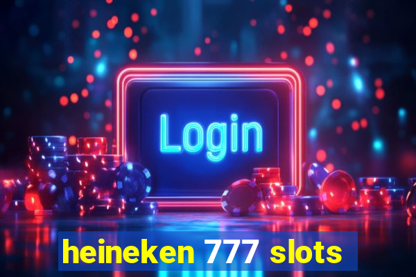 heineken 777 slots