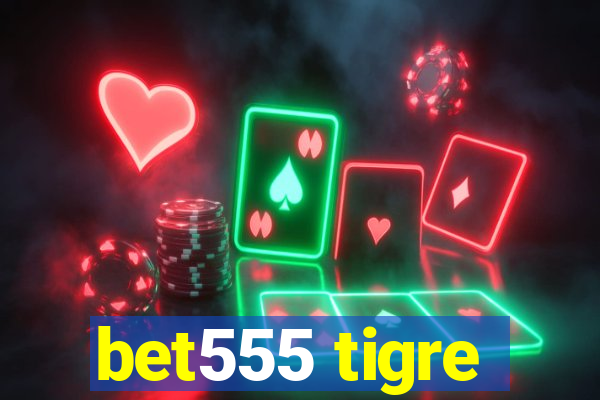 bet555 tigre