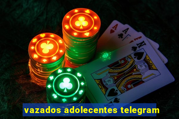 vazados adolecentes telegram