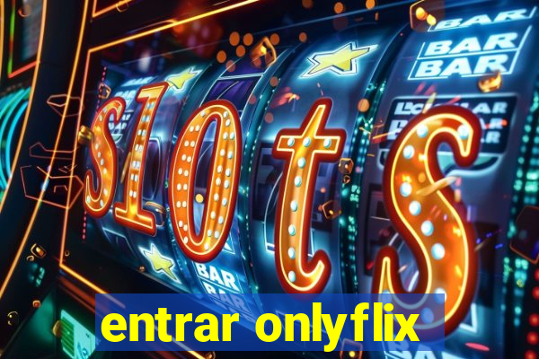 entrar onlyflix