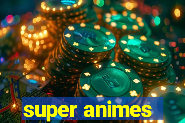 super animes