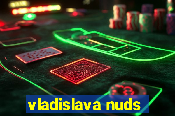 vladislava nuds